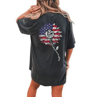 4Th Of July Be Kind Sunflower Red White And Blue Women's Oversized Comfort T-Shirt Back Print | Mazezy