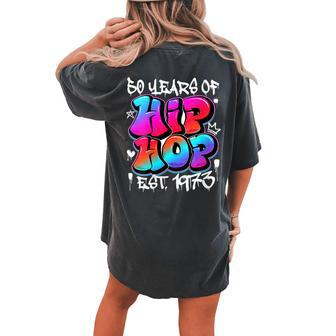 50 Years Old 50Th Anniversary Of Hip Hop Graffiti Hip Hop Women's Oversized Comfort T-shirt Back Print - Seseable