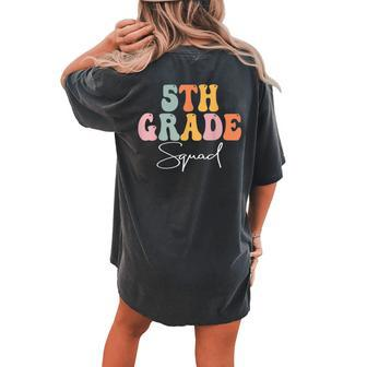 5Th Grade Squad Retro Groovy Women Happy First Day Of School Women's Oversized Comfort T-Shirt Back Print | Mazezy