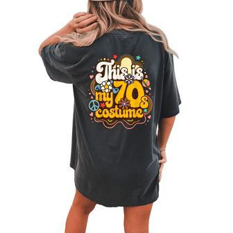 This Is My 70S Costume Theme Party Hippie Retro Groovy Women's Oversized Comfort T-Shirt Back Print | Mazezy