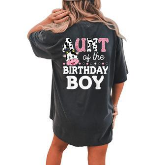 Aunt Of The Birthday Boy Farm Cow Mommy Mama 1St Women's Oversized Comfort T-Shirt Back Print | Mazezy