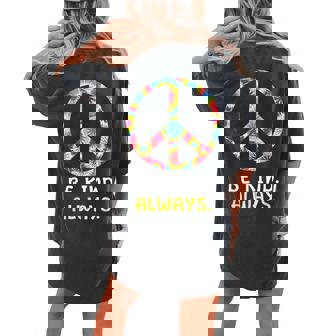 Be Kind Always Kindness Tie Dye Peace Sign Vintage Retro Women's Oversized Graphic Back Print Comfort T-shirt