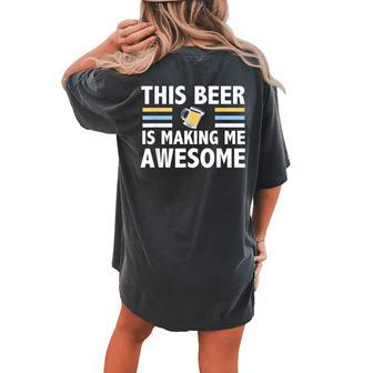 This Beer Is Making Me Awesome Drinking Women's Oversized Comfort T-Shirt Back Print | Mazezy