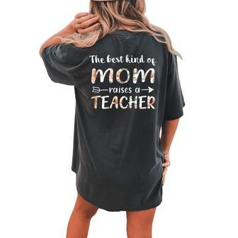 The Best Kind Of Mom Raises A Teacher Flower Women's Oversized Comfort T-Shirt Back Print | Mazezy