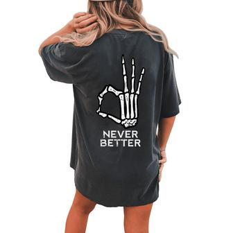 Never Better Ok Sign Skeleton Hand Halloween Women's Oversized Comfort T-shirt Back Print - Seseable