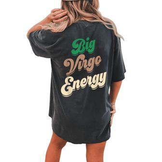 Big Virgo Energy For Virgo For Zodiac Sign Women's Oversized Comfort T-shirt Back Print