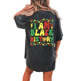 I Am Black History Groovy Retro Black History Month Women's Oversized Comfort T-Shirt Back Print | Mazezy