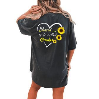 Blessed To Be Called Grandma Sunflower Women's Oversized Comfort T-Shirt Back Print | Mazezy