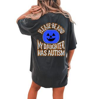 Blue Pumpkin Bucket Halloween Be Kind My Daughter Has Autism Women's Oversized Comfort T-Shirt Back Print | Mazezy