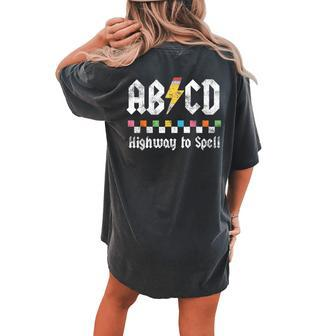 Boys Girls Teachers Back To School Abcd Highway To Spell Women's Oversized Comfort T-shirt Back Print - Seseable