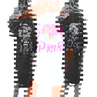 Breast Cancer Awareness In October We Wear Pink Black Girl Women's Oversized Comfort T-shirt Back Print | Mazezy