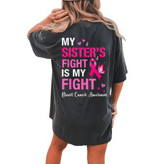 Breast Cancer My Sisters Fight Is My Fight Breast Cancer Women's Oversized Comfort T-shirt Back Print | Mazezy