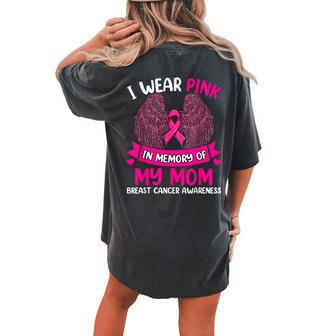 Breast Cancer I Wear Pink In Memory Of My Mom Women's Oversized Comfort T-shirt Back Print - Seseable