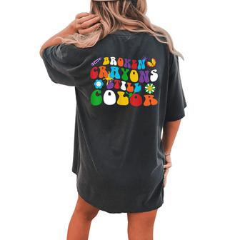 Broken Crayons Still Color Retro Groovy Hippie Daisy Women's Oversized Comfort T-Shirt Back Print | Mazezy