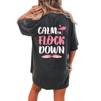 Calm The Flock Down Womens For Flamingo Lovers Women's Oversized Comfort T-Shirt Back Print | Mazezy