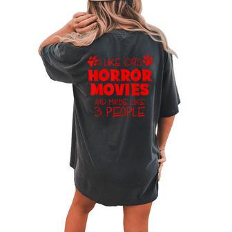 I Like Cats Horror Movies And Maybe Like 3 People Halloween Halloween Women's Oversized Comfort T-shirt Back Print | Mazezy