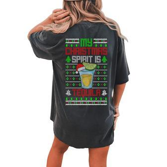 My Christmas Spirit Is Tequila Drinking Ugly Sweater Women's Oversized Comfort T-shirt Back Print - Seseable