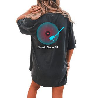 Classic Since '63 Vinyl 60Th Birthday Idea For Women's Oversized Comfort T-shirt Back Print - Seseable