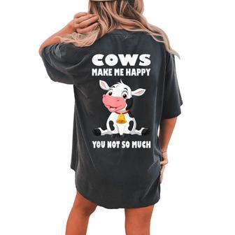 Cows Make Me Happy You Not So Much I Moo Cow I Cow Farmer Women's Oversized Comfort T-Shirt Back Print | Mazezy