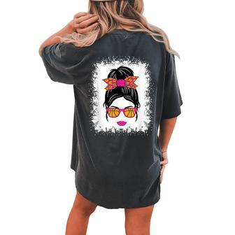 Cute Basketball Lover Messy Bun Basketball Mom Women Girls Women's Oversized Comfort T-Shirt Back Print | Mazezy