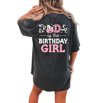 Dada Of The Birthday Girl Farm Cow Dad Daddy 1St Women's Oversized Comfort T-Shirt Back Print | Mazezy