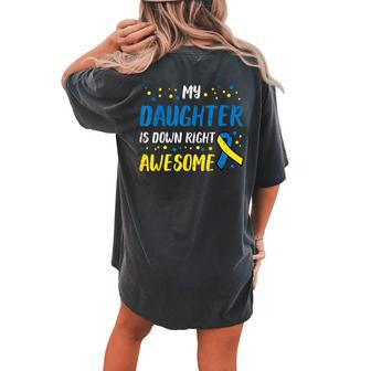 Daughter Down Right Awesome Down Syndrome Awareness Mom Dad Women's Oversized Comfort T-shirt Back Print - Monsterry UK