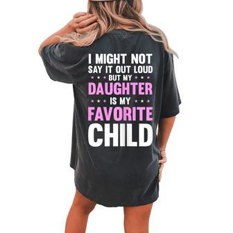 My Daughter Is My Favorite Child Mom Mama Women's Oversized Comfort T-Shirt Back Print | Mazezy