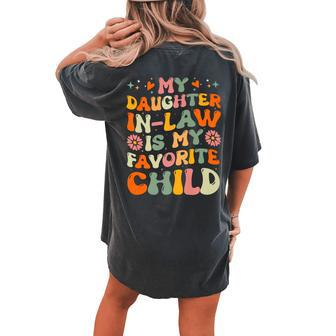 My Daughter Inlaw Is My Favorite Child Mother Inlaw Day Women's Oversized Comfort T-Shirt Back Print | Mazezy