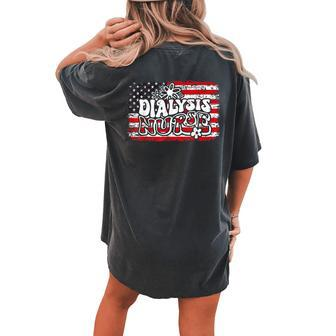 Dialysis Nurse 4Th Of July Usa Patriotic Independence Day Women's Oversized Comfort T-Shirt Back Print | Mazezy