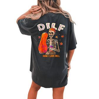 Dilf Dude I Love Fall Skeleton Pumpkin Halloween Customs Women's Oversized Comfort T-shirt Back Print | Mazezy