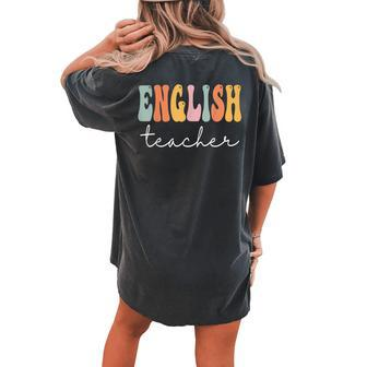 English Teacher Retro Groovy Women Happy First Day Of School Women's Oversized Comfort T-Shirt Back Print | Mazezy