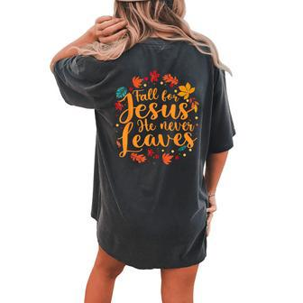 Fall For Jesus He Never Leaves Thanksgiving Party Women's Oversized Comfort T-shirt Back Print - Seseable