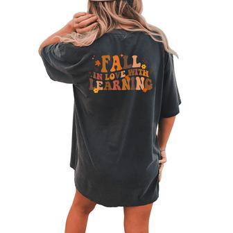 Fall In Love With Learning Fall Teacher Thanksgiving Retro Women's Oversized Comfort T-shirt Back Print | Mazezy