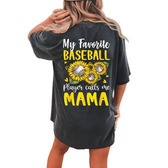 My Favorite Baseball Player Calls Me Mama Sunflower Women's Oversized Comfort T-Shirt Back Print | Mazezy