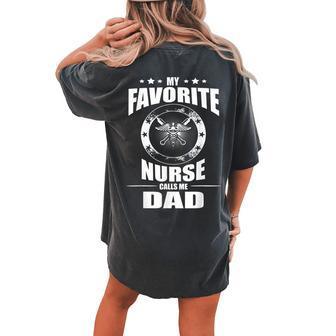 My Favorite Nurse Calls Me Dad T Fathers Day Rn Women's Oversized Comfort T-Shirt Back Print | Mazezy