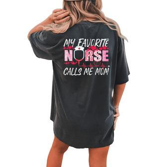 My Favorite Nurse Calls Me Mom Heart Nurse Mother Day 2022 Women's Oversized Comfort T-Shirt Back Print | Mazezy