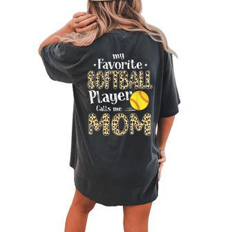 My Favorite Softball Player Calls Me Mom Leopard Women's Oversized Comfort T-Shirt Back Print | Mazezy