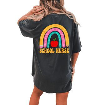 First Day Of School Nurse Back To School Rainbow Pencil Women's Oversized Comfort T-shirt Back Print | Mazezy