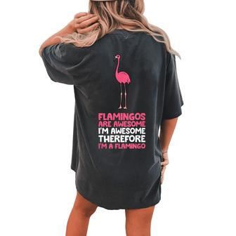 Flamingos Are Awesome Im Awesome Therefore Im A Flamingo Women's Oversized Comfort T-Shirt Back Print | Mazezy
