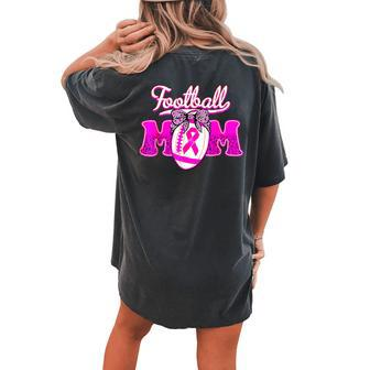 Football Cheer Mom Pink For Breast Cancer Warrior Women's Oversized Comfort T-shirt Back Print - Seseable