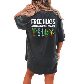 Free Hugs Just Kidding Don't Touch Me Cactus Jokes Women's Oversized Comfort T-shirt Back Print | Mazezy