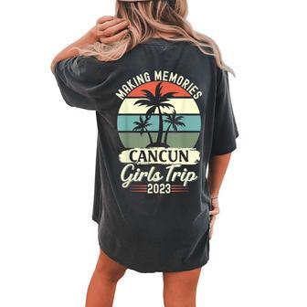 Friends Vacation Girl Weekend Cancun Girls Trip 2023 Women's Oversized Comfort T-Shirt Back Print | Mazezy