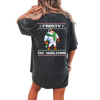 Frosty The Swoleman Snowman Gym Christmas Ugly Sweater Women's Oversized Comfort T-shirt Back Print | Mazezy