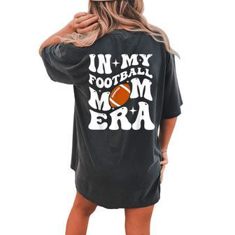 In My Football Mom Era Women's Oversized Comfort T-shirt Back Print - Monsterry CA