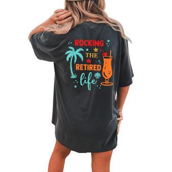 Rocking The Retired Life Summer Retirement Women's Oversized Comfort T-shirt Back Print - Seseable
