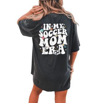 Vintage In My Soccer Mom Era Football Mama Groovy Life Women's Oversized Comfort T-shirt Back Print - Seseable