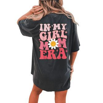 In My Girl Mom Era For Mama Women's Oversized Comfort T-shirt Back Print - Seseable