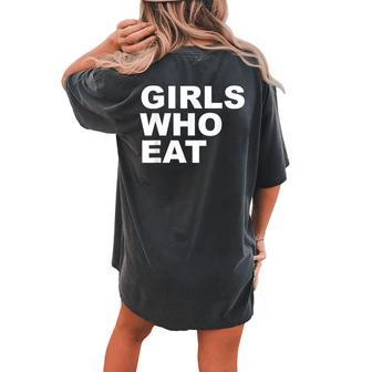 Girls Who Eat For Girls Women's Oversized Comfort T-shirt Back Print - Seseable