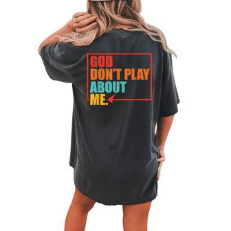 God Don't Play About Me Vintage Apparel Women's Oversized Comfort T-shirt Back Print - Seseable