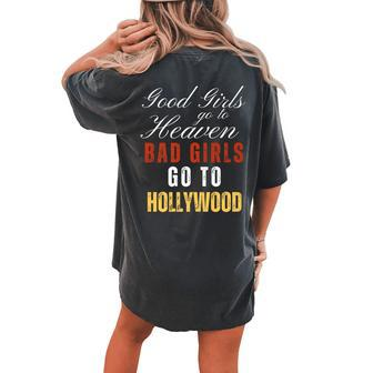 The Good Girls Go To Heaven Bad Girls Go Hollywood Slogan Women's Oversized Comfort T-shirt Back Print | Mazezy